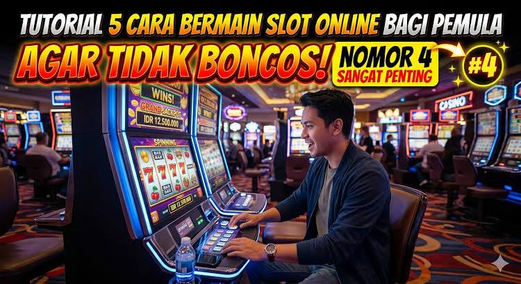 Pemula Wajib Tahu: Cara Bermain Slot Online dengan Strategi yang Lebih Aman dan Terarah